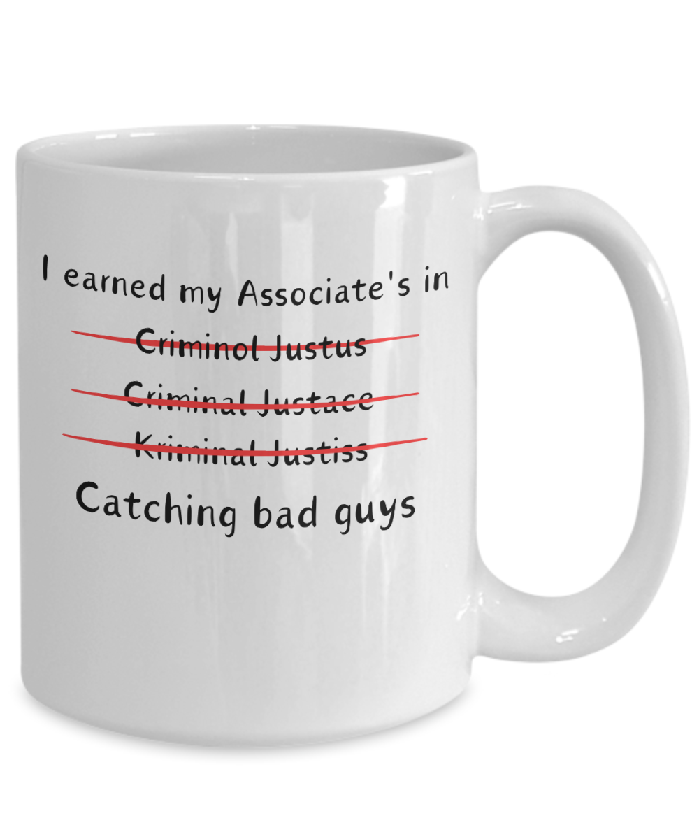 Graduation Gift Coffee Mug; Criminal Justice Degree Gift; Gift for Associate Degree Graduate; Funny Graduation Novelty Cup for Men or Women