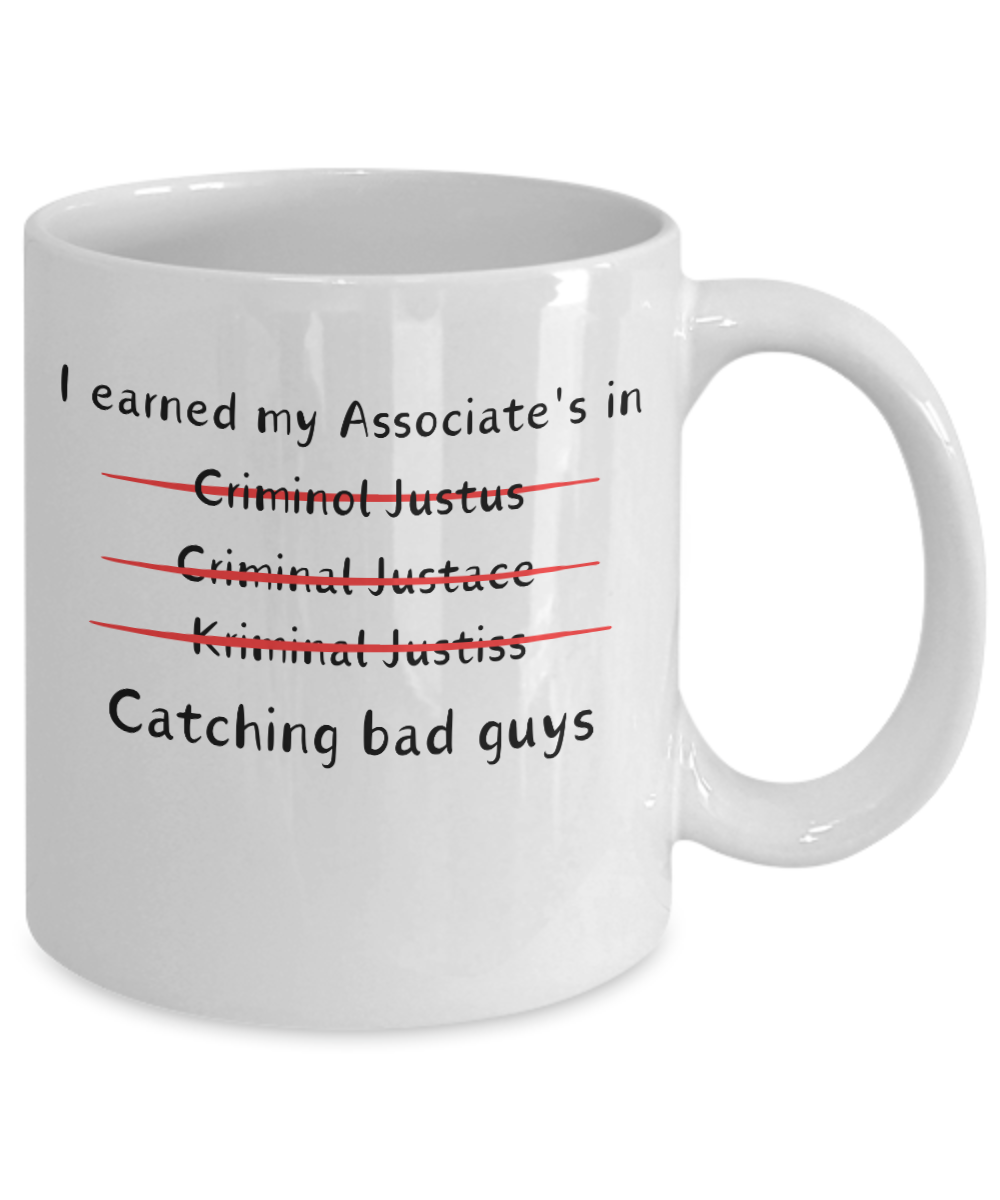 Graduation Gift Coffee Mug; Criminal Justice Degree Gift; Gift for Associate Degree Graduate; Funny Graduation Novelty Cup for Men or Women