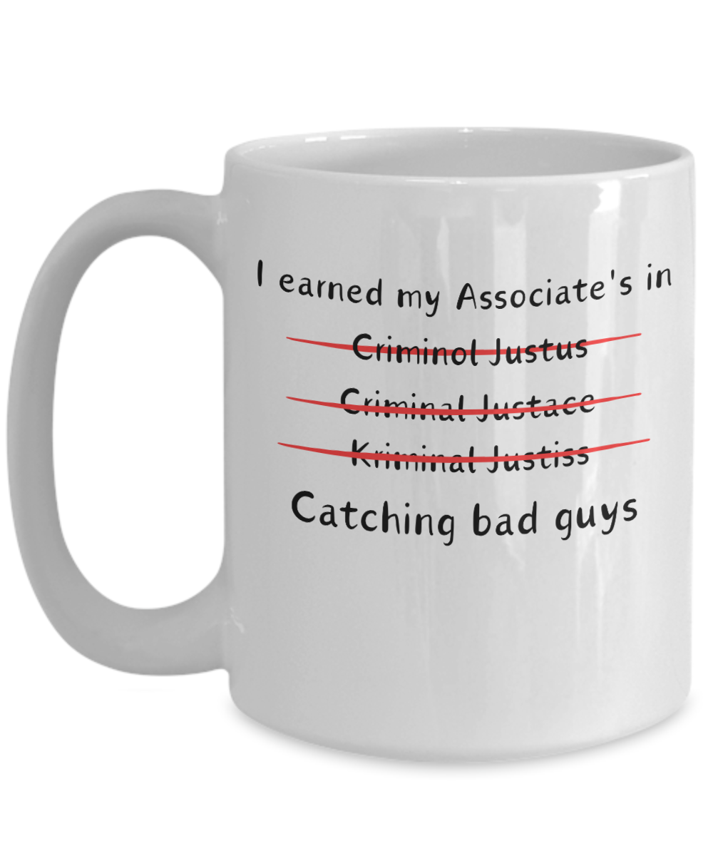 Graduation Gift Coffee Mug; Criminal Justice Degree Gift; Gift for Associate Degree Graduate; Funny Graduation Novelty Cup for Men or Women