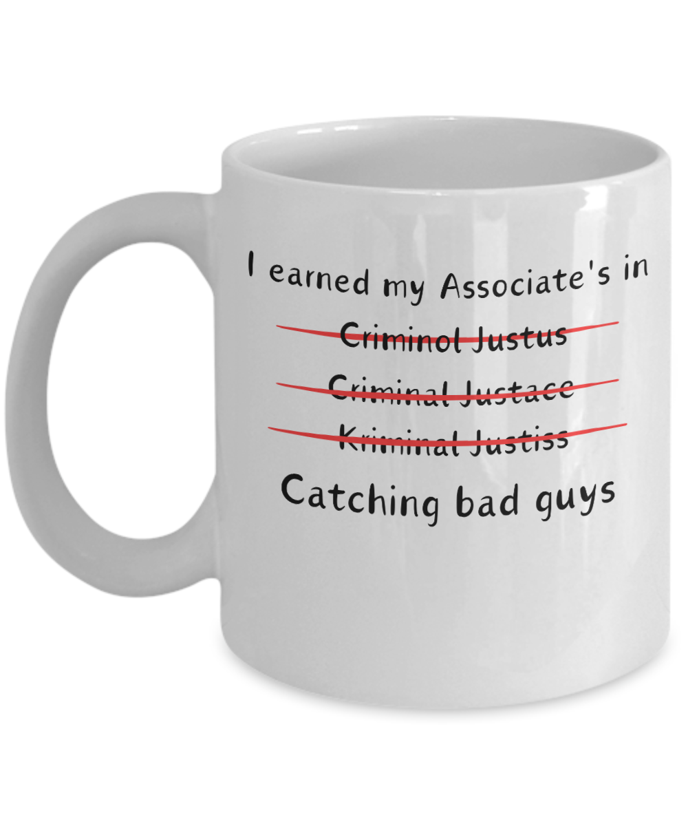 Graduation Gift Coffee Mug; Criminal Justice Degree Gift; Gift for Associate Degree Graduate; Funny Graduation Novelty Cup for Men or Women