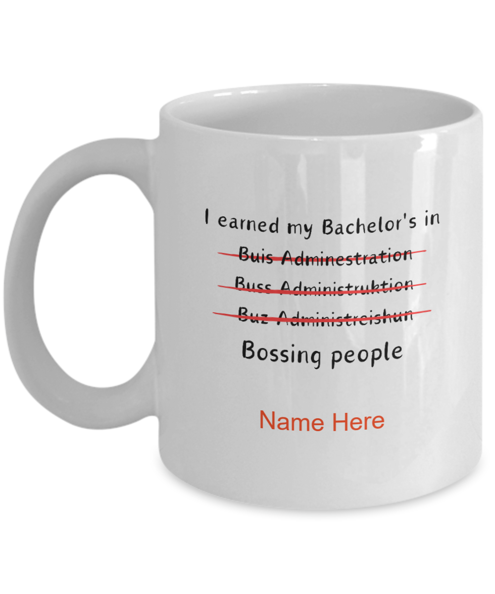 Bachelor's Degree Graduation Gift Coffee Mug; Business Administration Degree Gift; Funny Graduation Novelty Cup for Men or Women